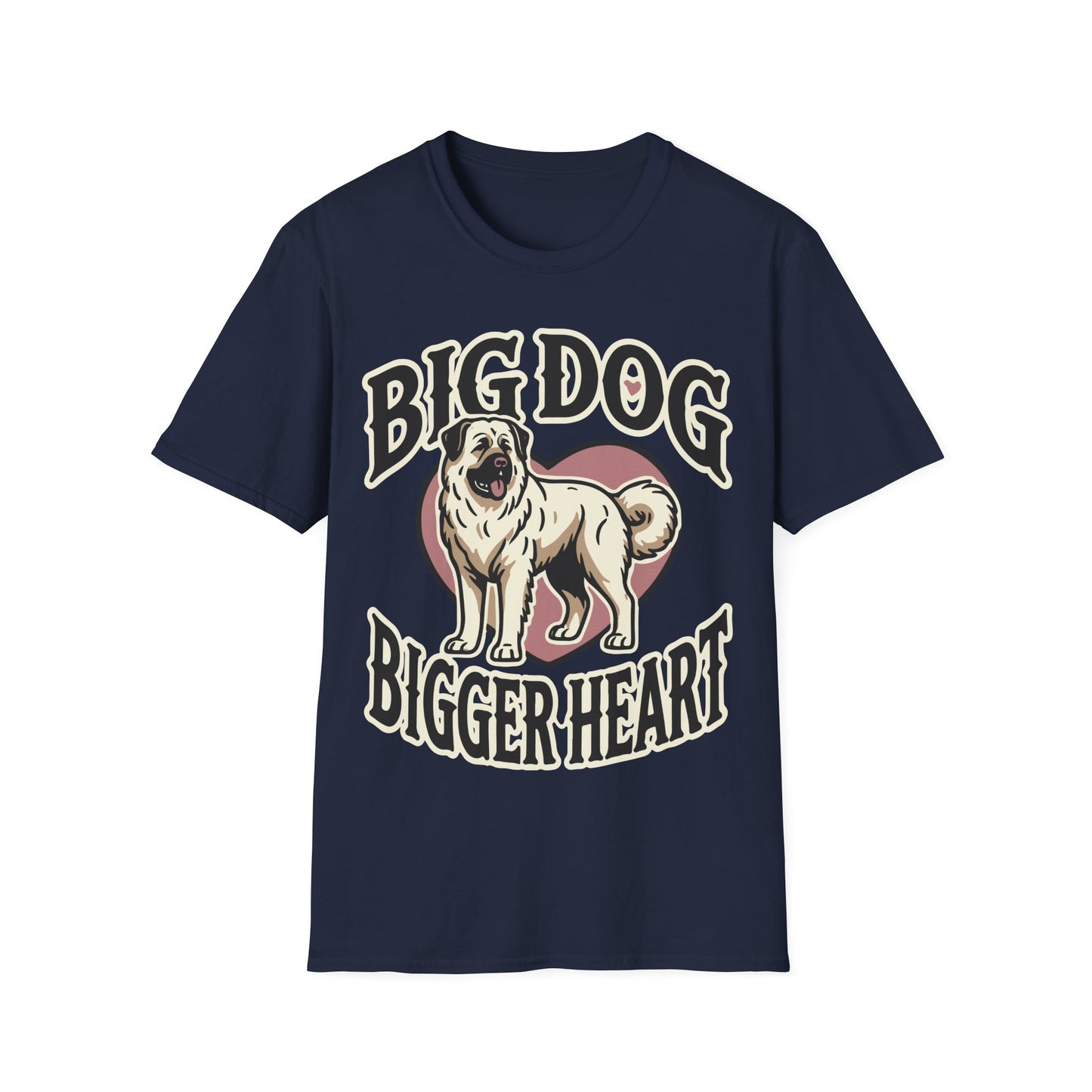 Unisex Softstyle T-Shirt,big dog bigger heart,