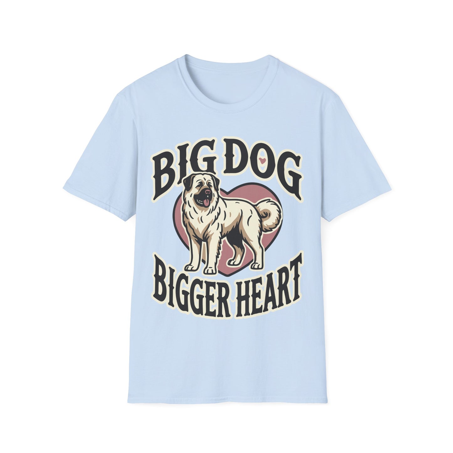Unisex Softstyle T-Shirt,big dog bigger heart,