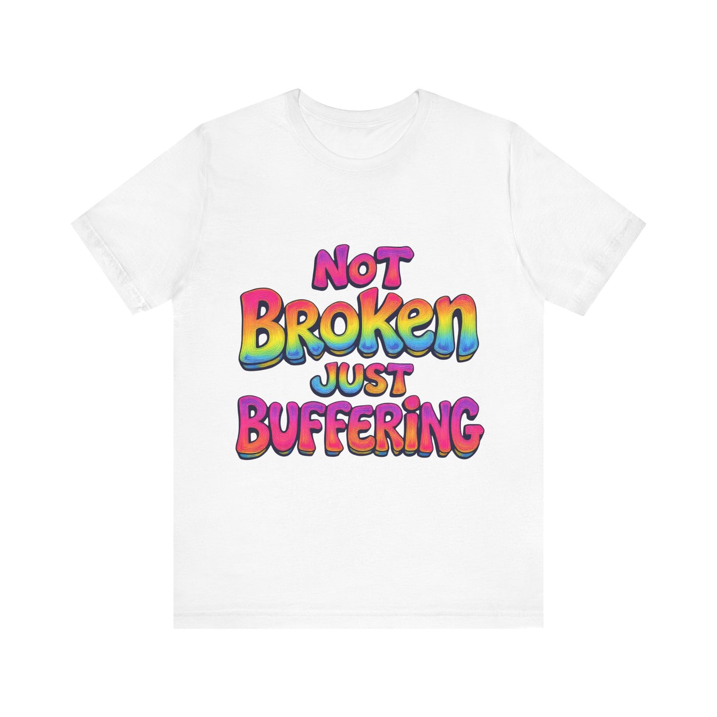 Colorful 'Not Broken Just Buffering' Unisex Tee, Fun Casual Wear, Gift for Gamers, Summer Outing Shirt, Online Streaming Humor Shirt, Clothing
