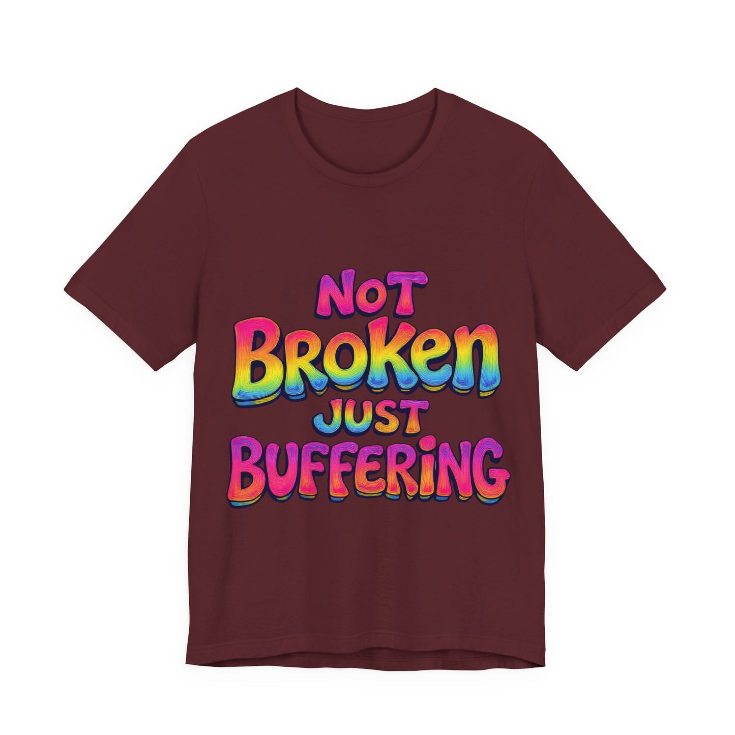 Colorful 'Not Broken Just Buffering' Unisex Tee, Fun Casual Wear, Gift for Gamers, Summer Outing Shirt, Online Streaming Humor Shirt, Clothing