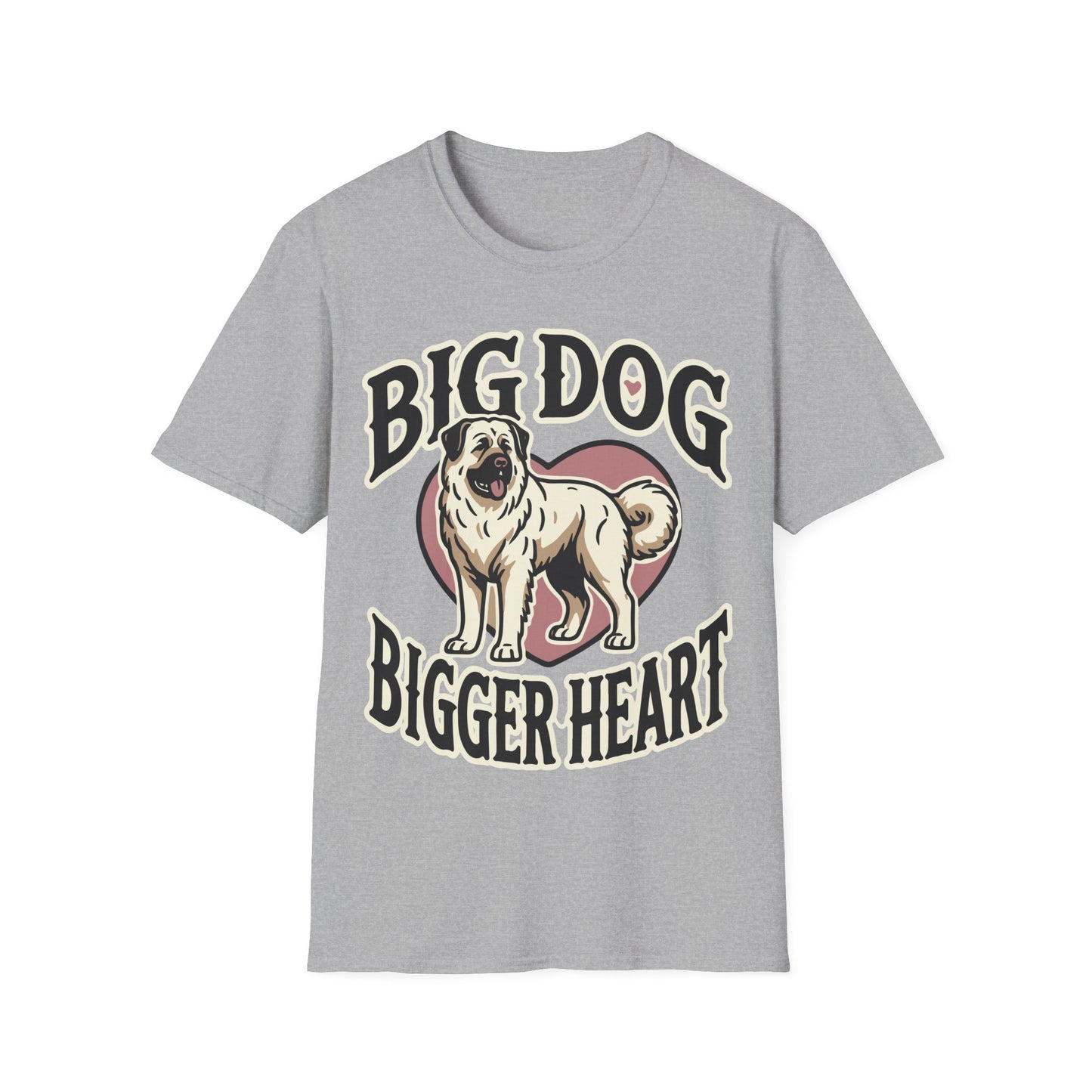 Unisex Softstyle T-Shirt,big dog bigger heart,