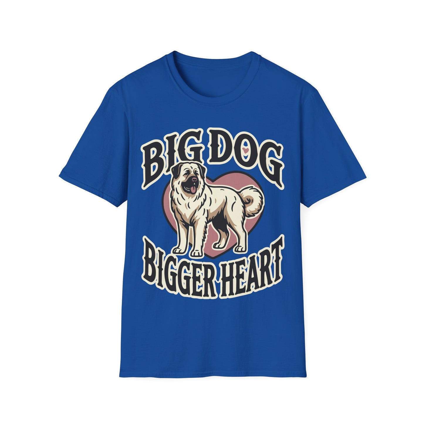 Unisex Softstyle T-Shirt,big dog bigger heart,