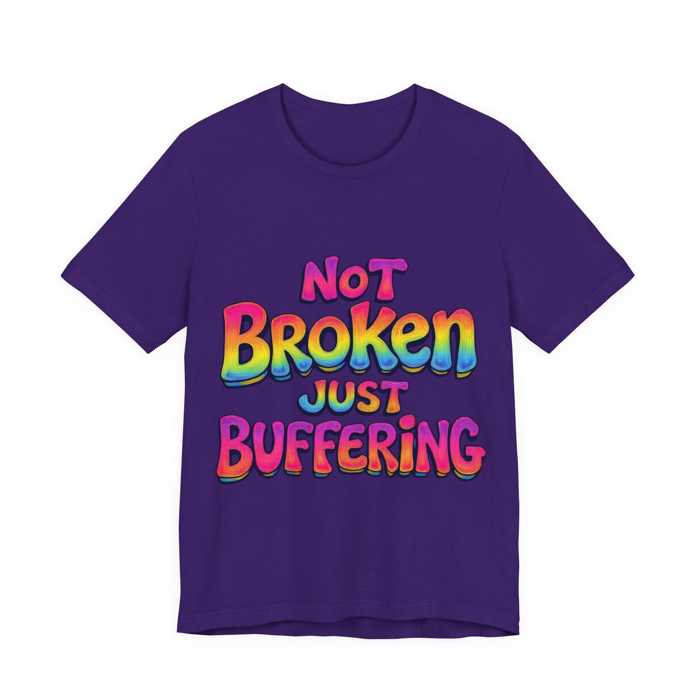 Colorful 'Not Broken Just Buffering' Unisex Tee, Fun Casual Wear, Gift for Gamers, Summer Outing Shirt, Online Streaming Humor Shirt, Clothing