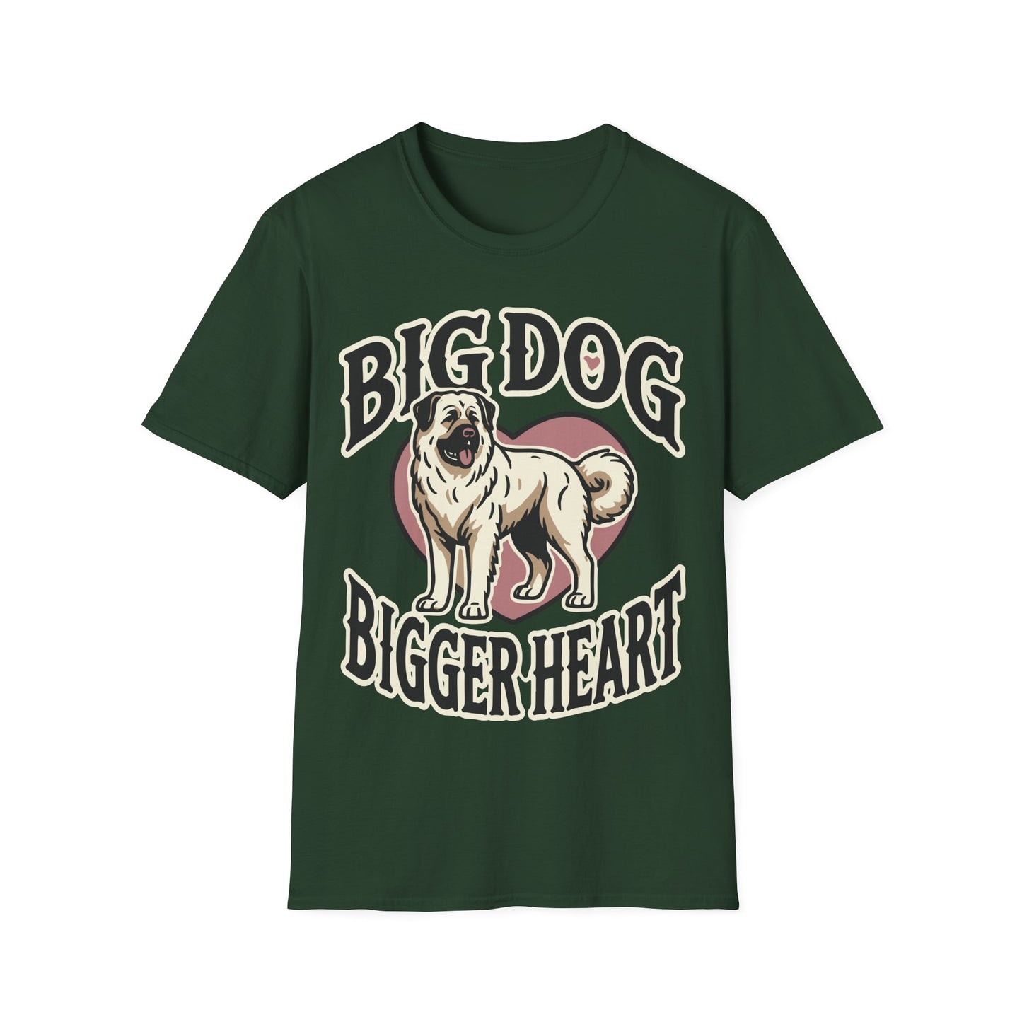 Unisex Softstyle T-Shirt,big dog bigger heart,