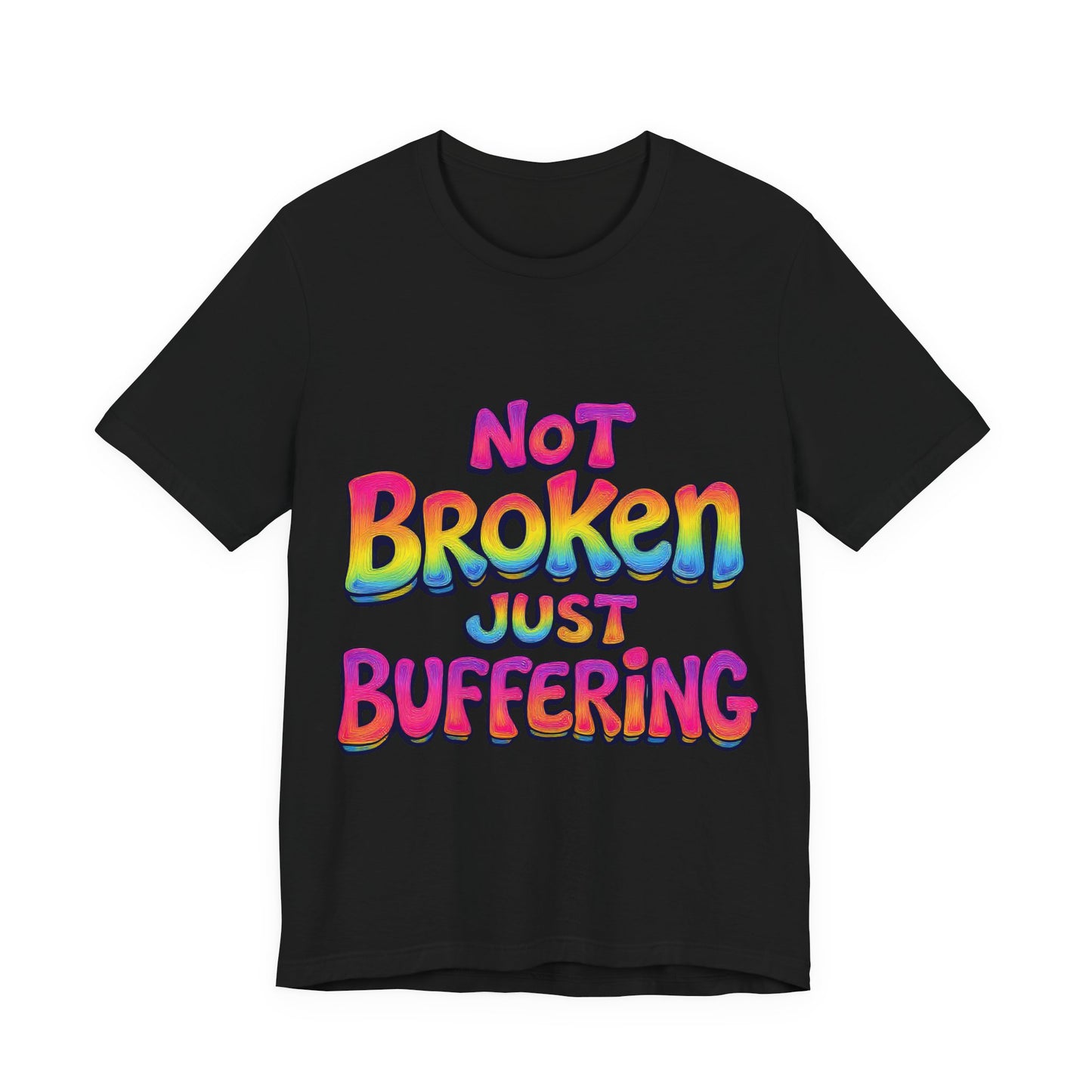 Colorful 'Not Broken Just Buffering' Unisex Tee, Fun Casual Wear, Gift for Gamers, Summer Outing Shirt, Online Streaming Humor Shirt, Clothing