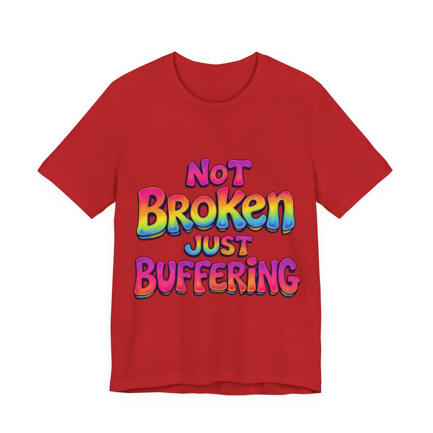 Colorful 'Not Broken Just Buffering' Unisex Tee, Fun Casual Wear, Gift for Gamers, Summer Outing Shirt, Online Streaming Humor Shirt, Clothing