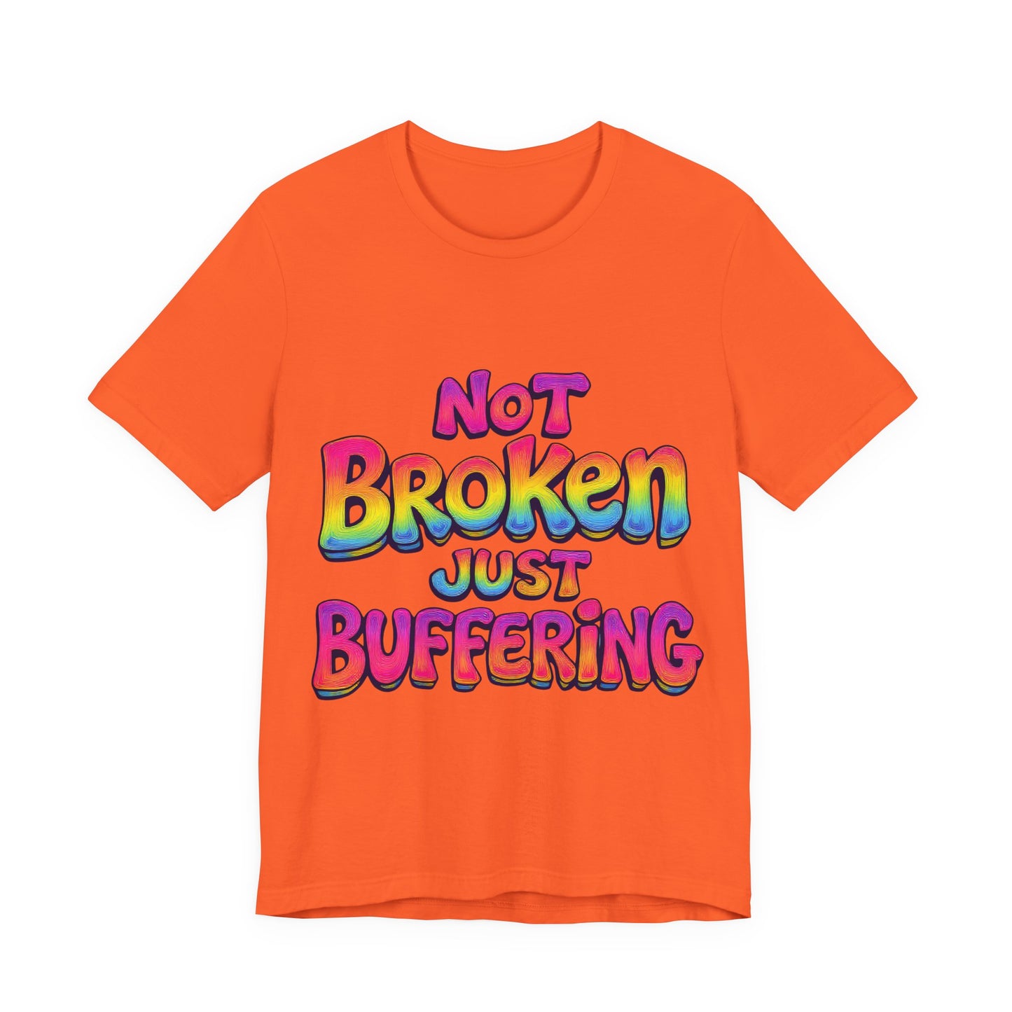 Colorful 'Not Broken Just Buffering' Unisex Tee, Fun Casual Wear, Gift for Gamers, Summer Outing Shirt, Online Streaming Humor Shirt, Clothing