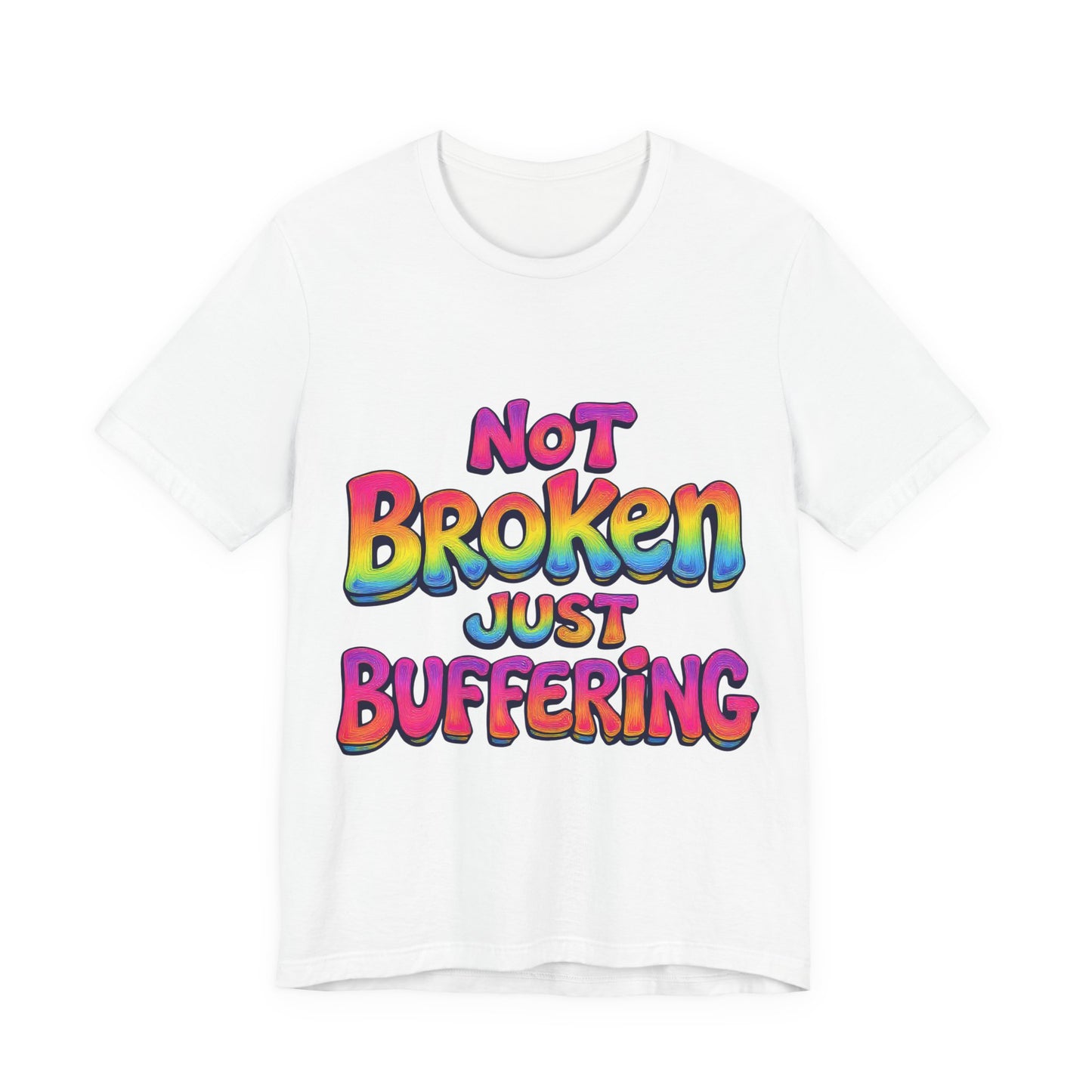 Colorful 'Not Broken Just Buffering' Unisex Tee, Fun Casual Wear, Gift for Gamers, Summer Outing Shirt, Online Streaming Humor Shirt, Clothing