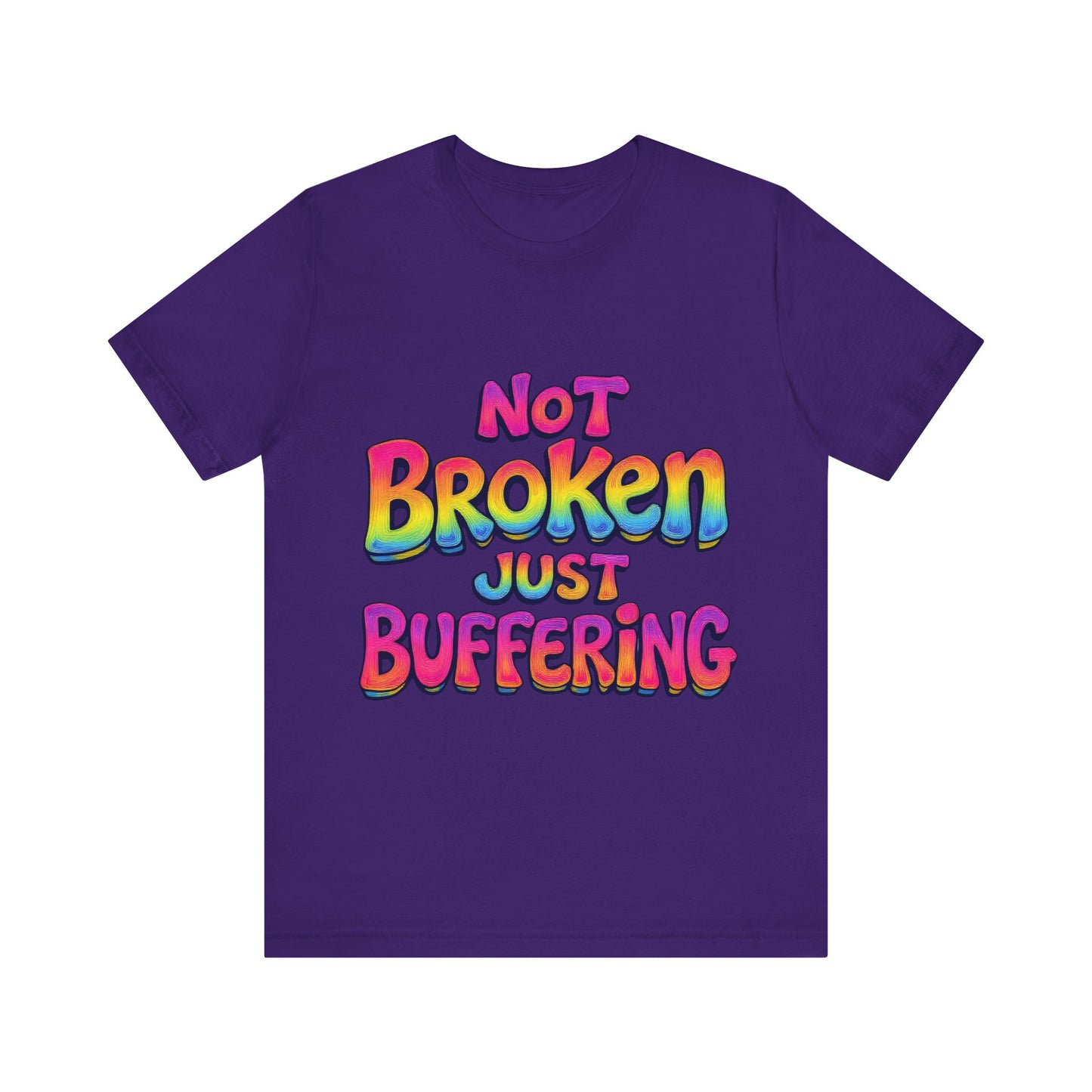 Colorful 'Not Broken Just Buffering' Unisex Tee, Fun Casual Wear, Gift for Gamers, Summer Outing Shirt, Online Streaming Humor Shirt, Clothing