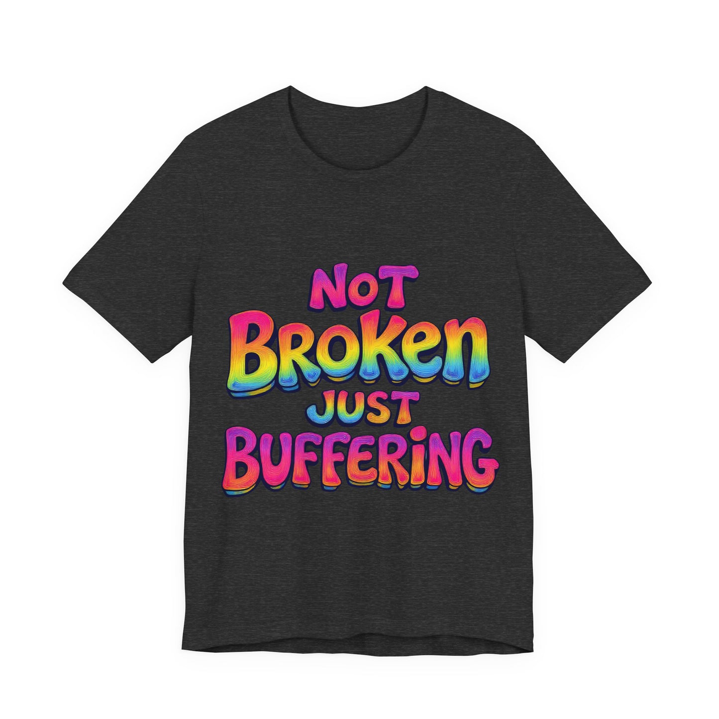 Colorful 'Not Broken Just Buffering' Unisex Tee, Fun Casual Wear, Gift for Gamers, Summer Outing Shirt, Online Streaming Humor Shirt, Clothing